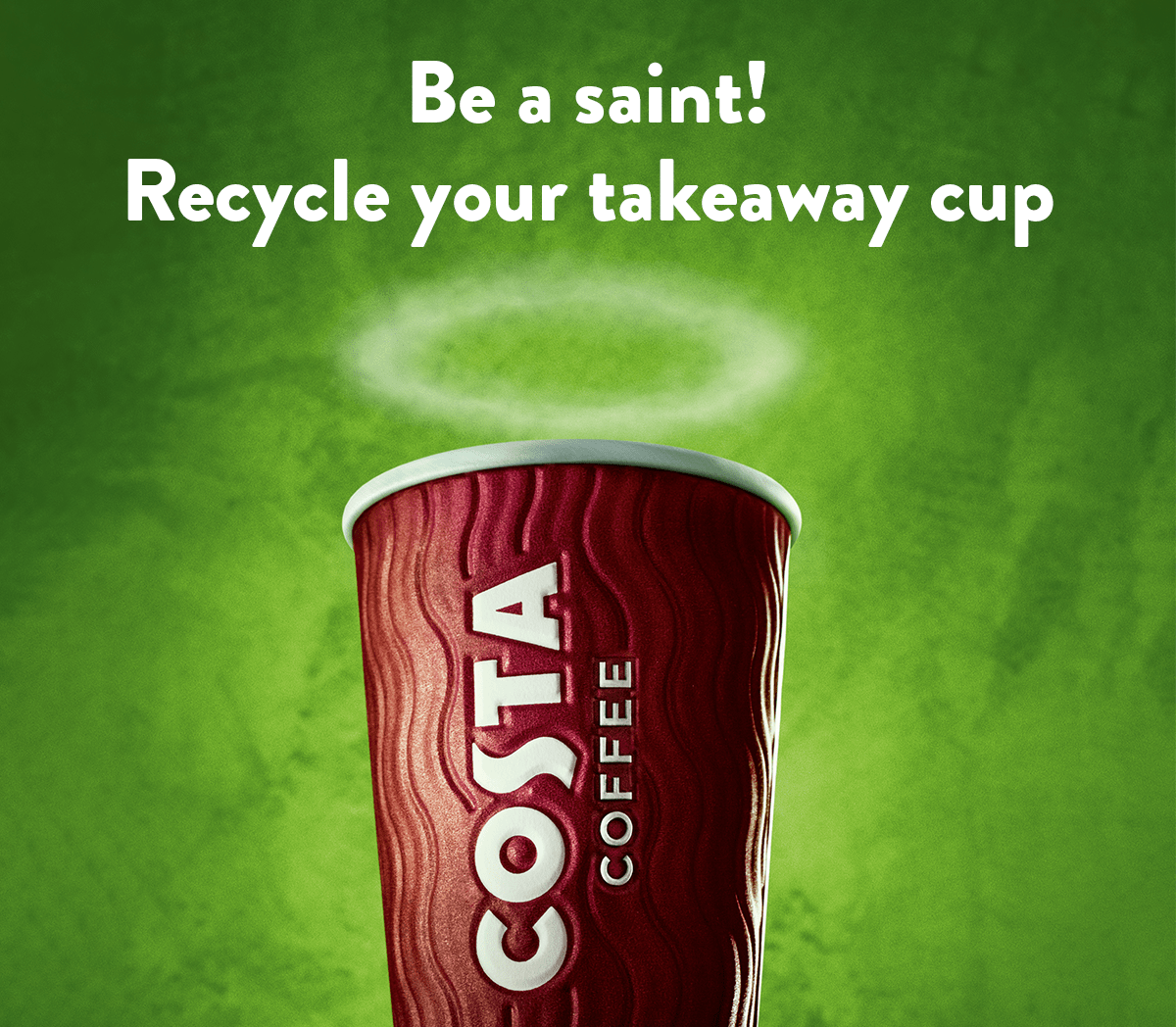 Be a saint! Recycle your takeaway cup